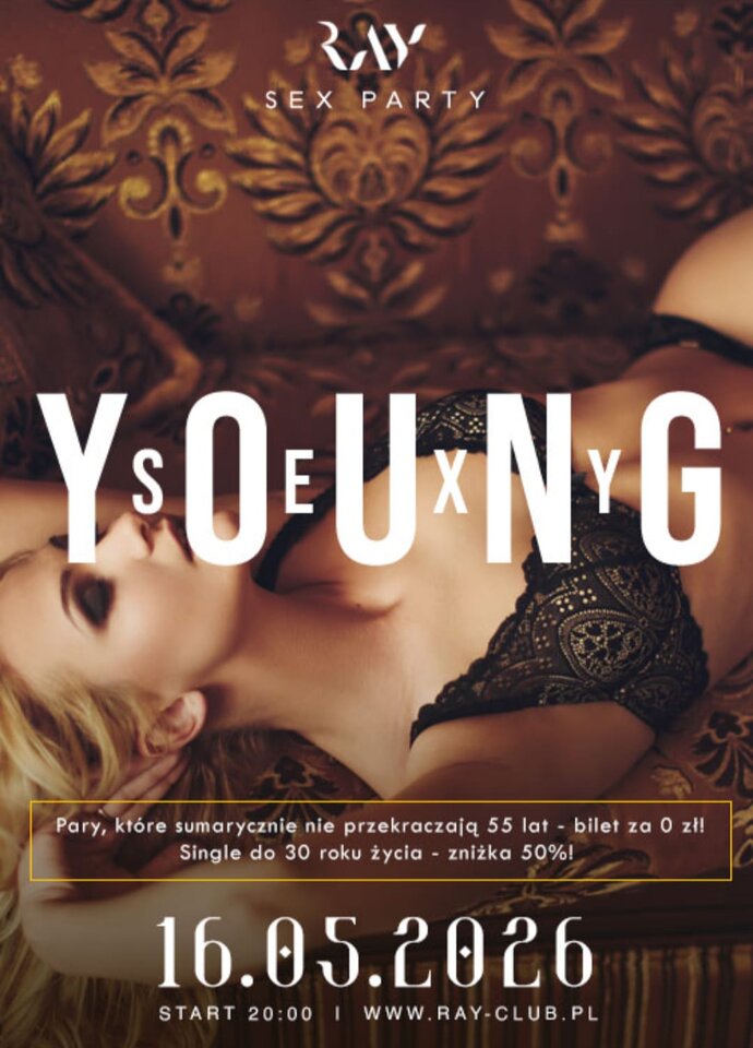 16.05.2026 r. - Sobota - YOUNG & SEXY – SEX PARTY - RayClub