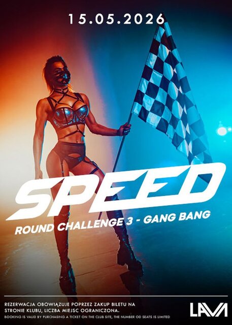 15.05.2026 r.  - SPEED ROUND CHALLENGE 3 - GANG BANG - LavaClub
