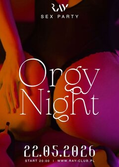 22.05.2026 r. - PIĄTEK - ORGY NIGHT - SEX PARTY
