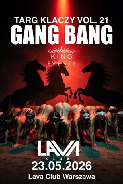 23.05.2026 r. - SOBOTA - TARG KLACZY VOL. 21 GANG BANG - LavaClub
