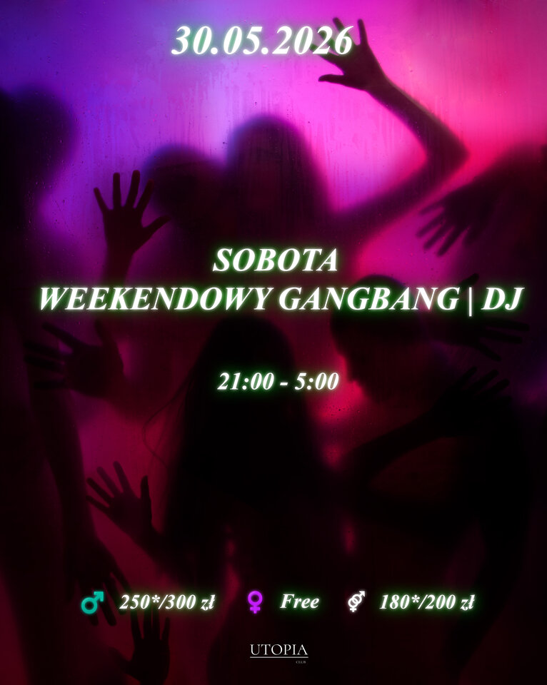 Sobota 30.05 - Weekendowy Gang Bang | DJ - UtopiaClub